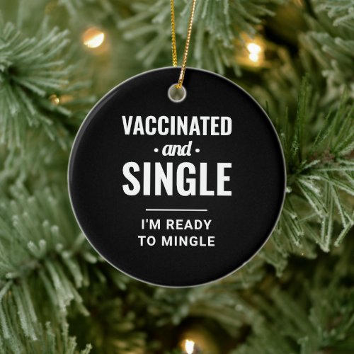 Vaccinated and Single Funny Christmas Tree Ceramic Ornament