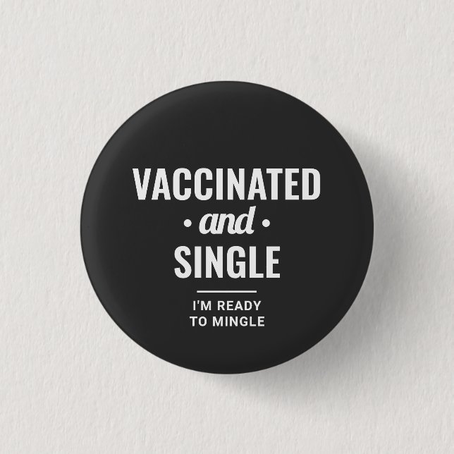 Vaccinated and Single Funny Typography Button (Front)
