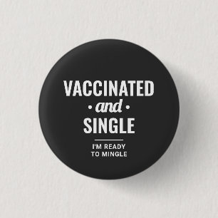 Vaccinated and Single Funny Typography Button
