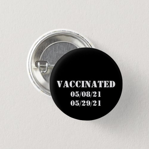 Vaccinated black white custom dates pin button