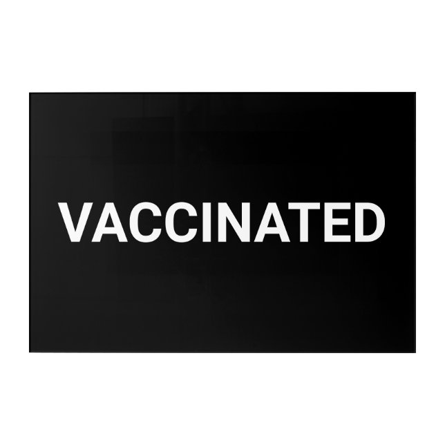 Vaccinated, black white customizable acrylic print (Front)