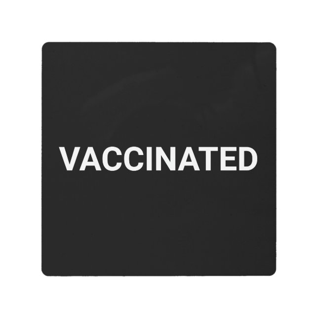 Vaccinated, black white customizable metal print (Front)