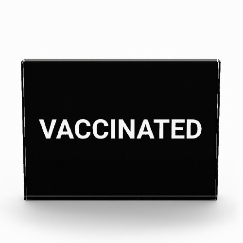 Vaccinated black white customizable sign acrylic award