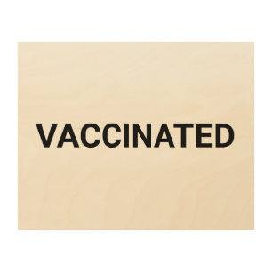 Vaccinated, black white customizable wood wall art
