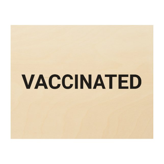 Vaccinated, black white customizable wood wall art (Front)