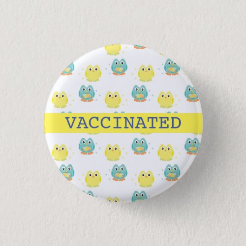 VACCINATED blue and yellow owls cartoon Button