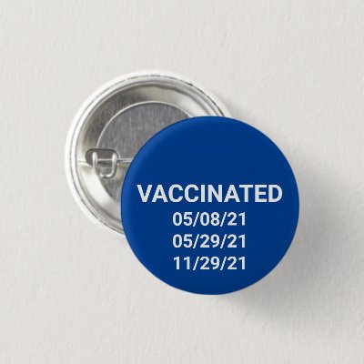 Vaccinated blue white custom dates pin button