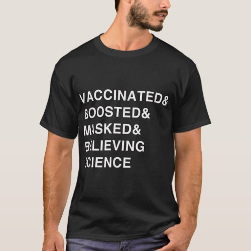 Vaccinated  Boosted  Masked  Believing Science  T_Shirt