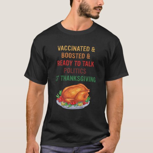 Vaccinated Boosted Ready To Talk Politics At Thank T_Shirt