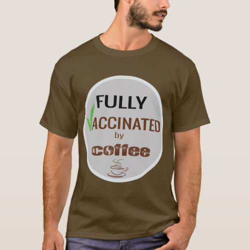 Vaccinated by Coffee T_Shirt