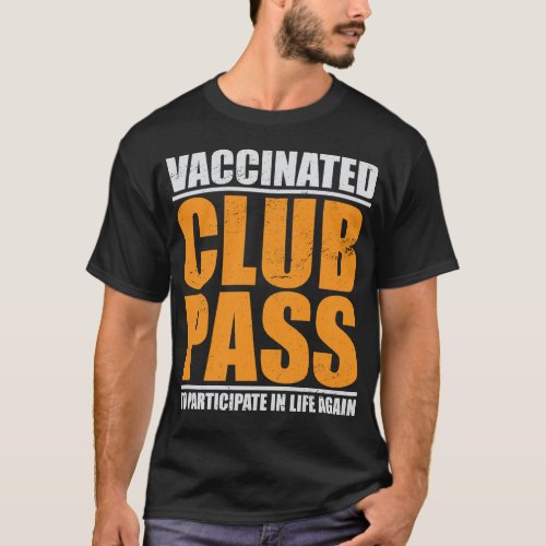 Vaccinated Club Pass To Participate In Life Again T_Shirt