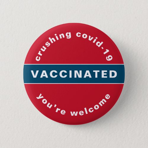 Vaccinated covid_19 button youâre welcome