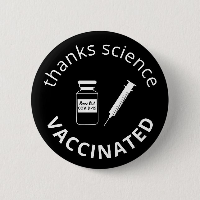 Vaccinated Covid-19 Thanks Science Black Button (Front)