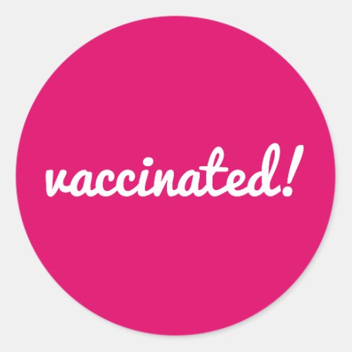 Vaccinated  Covid Coronavirus Modern Pink Script Classic Round Sticker