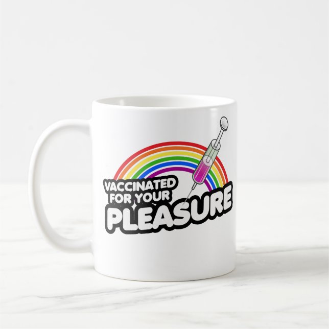 VACCINATED FOR YOUR PLEASURE COFFEE MUG (Left)