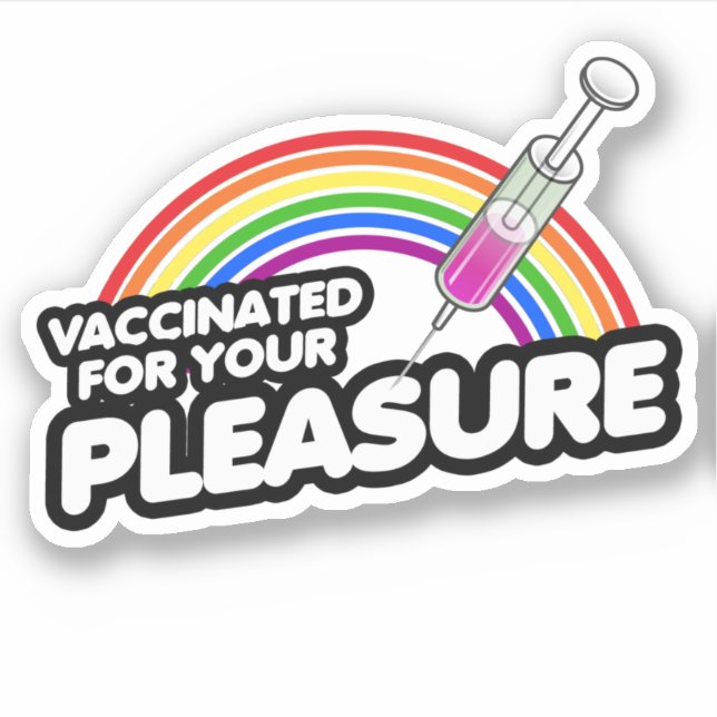 VACCINATED FOR YOUR PLEASURE STICKER (Front)