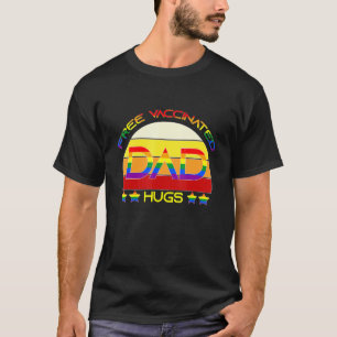 Vaccinated Free Dad Hugs Lgbt Proud Dad Fathers Da T-Shirt