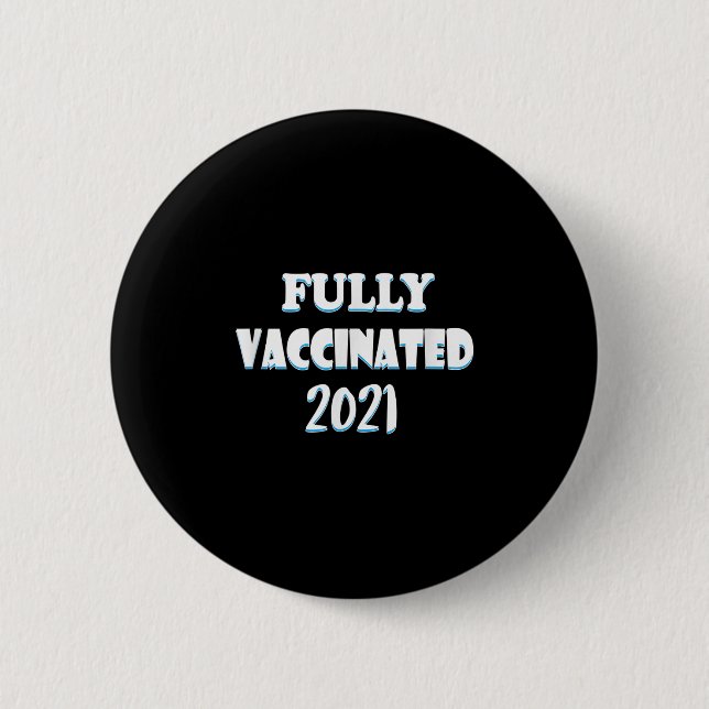 Vaccinated Funny Graphic Quote Pro Vaccinated 2021 Button (Front)