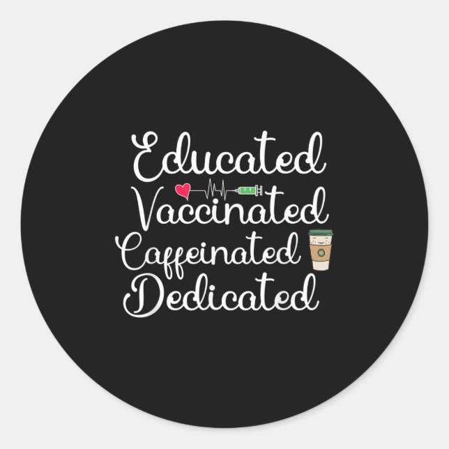 Vaccinated Funny Humor Graphic Joke Quote Nurse Co Classic Round Sticker (Front)