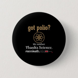 Vaccinated Funny Humor Graphic Quote Science Polio Button