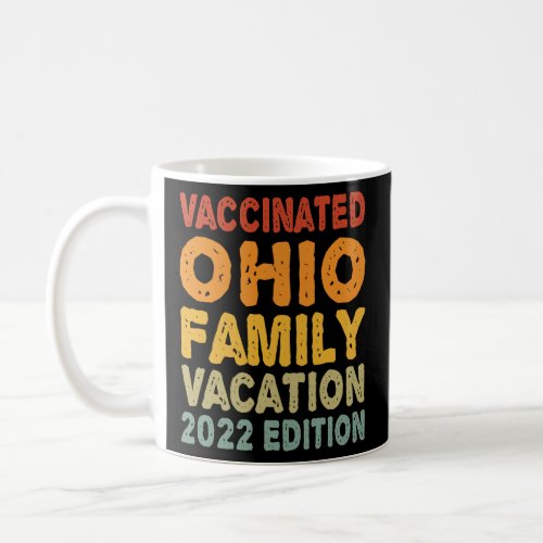 Vaccinated Ohio Family Vacation 2022 Edition  Coffee Mug