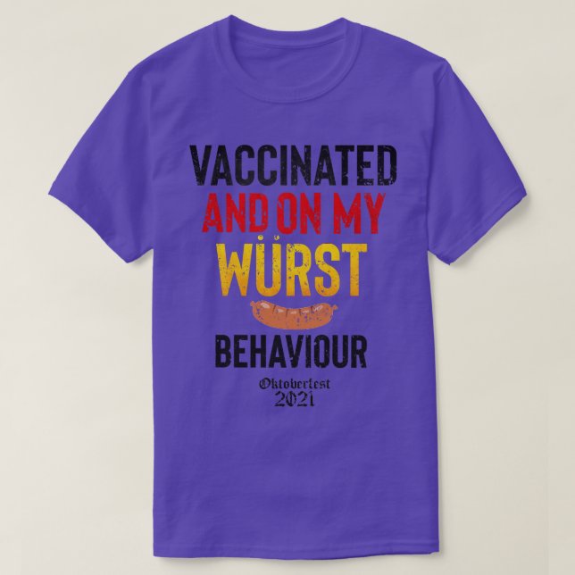 Vaccinated On My Wurst Behaviour 2021 T-Shirt (Design Front)
