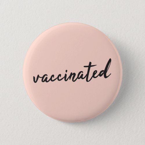 Vaccinated  Peachy Pink Coronavirus Modern Script Button