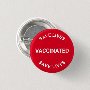 Vaccinated, save lives red white pin button