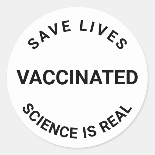 Vaccinated science is real save lives cool classic round sticker