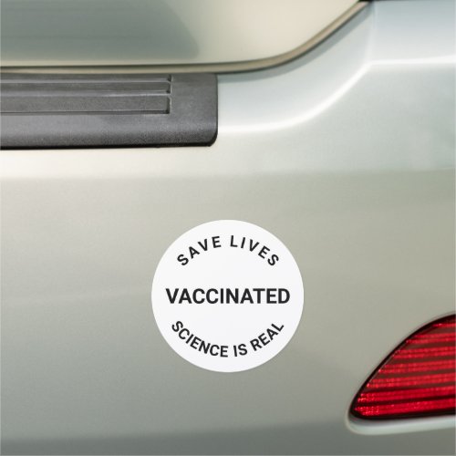 Vaccinated science is real save lives round car magnet