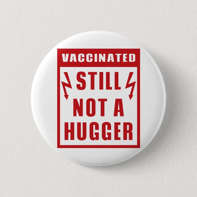Vaccinated Still Not A Hugger Shock Warning Sign Button (Front)