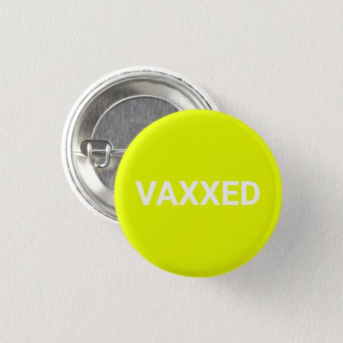 Vaccinated Vaxxed neon chartreuse green pin button