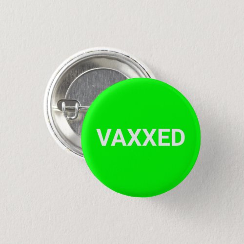 Vaccinated Vaxxed neon green screen pin button