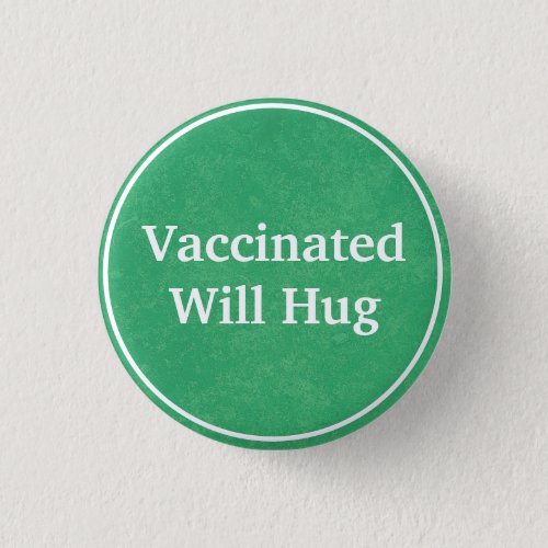 Vaccinated Will Hug Green Button