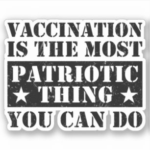 Vaccination Is The Most Patriotic Thing You Can Do Sticker