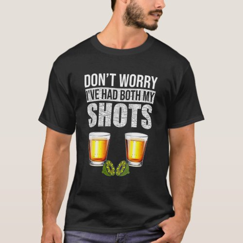 Vaccination Tequila DonT Worry IVe Had Both My S T_Shirt
