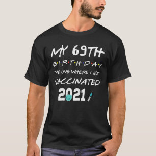 Vaccine 69-Years-Old 69Th Birthday Gift-Vaccinated T-Shirt