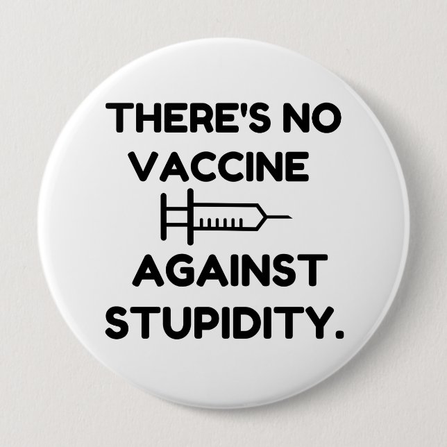 Vaccine Against Stupidity Button (Front)