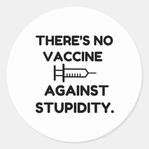 Vaccine Against Stupidity Classic Round Sticker