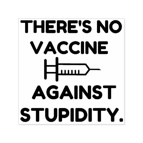 Vaccine Against Stupidity Self_inking Stamp