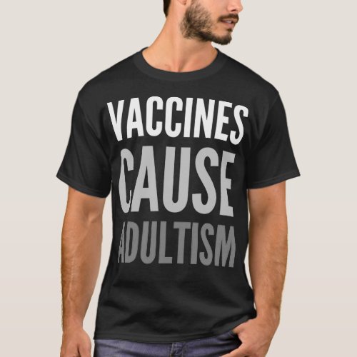 Vaccines Cause Adultism Classic TShirt