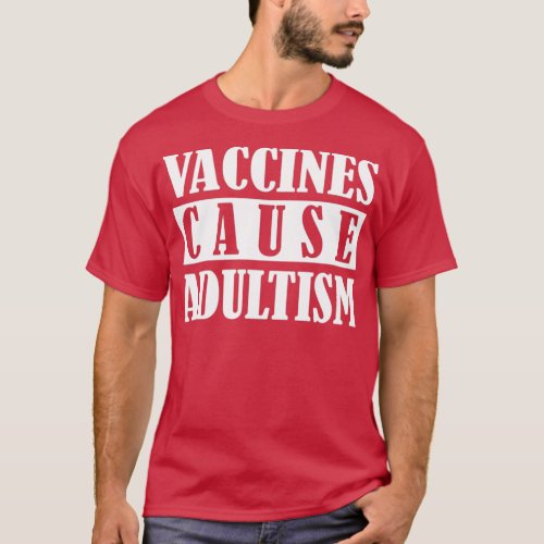Vaccines Cause Adultism Funny Pro Science Doctor N T_Shirt