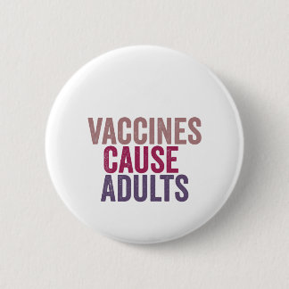 Vaccines Cause Adults Button