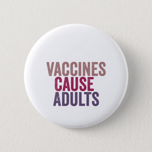 Vaccines Cause Adults Button