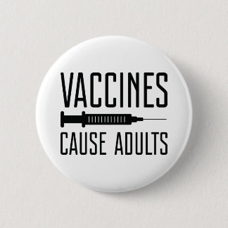 Vaccines Cause Adults Button