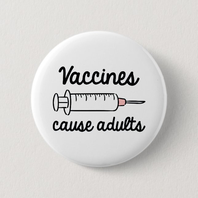 Vaccines Cause Adults Button (Front)