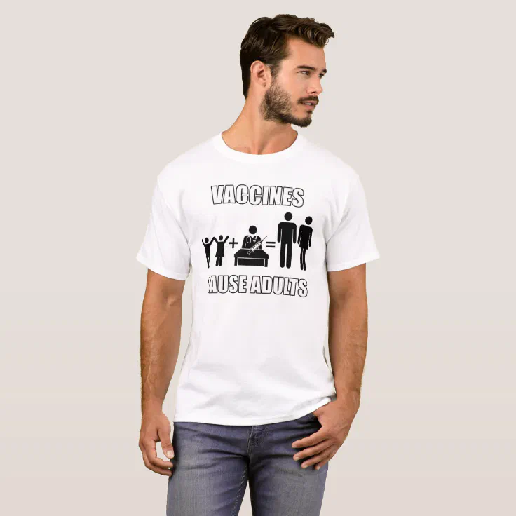 Vaccines cause adults funny t-shirt | Zazzle