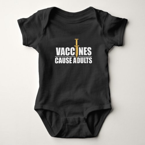 Vaccines cause Adults _ Pro Vaccine Pro Science Baby Bodysuit
