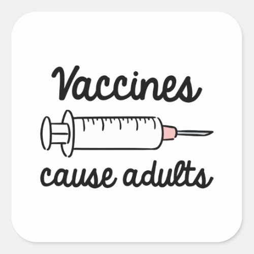 Vaccines Cause Adults Square Sticker