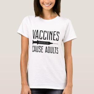 Vaccines Cause Adults T-Shirt